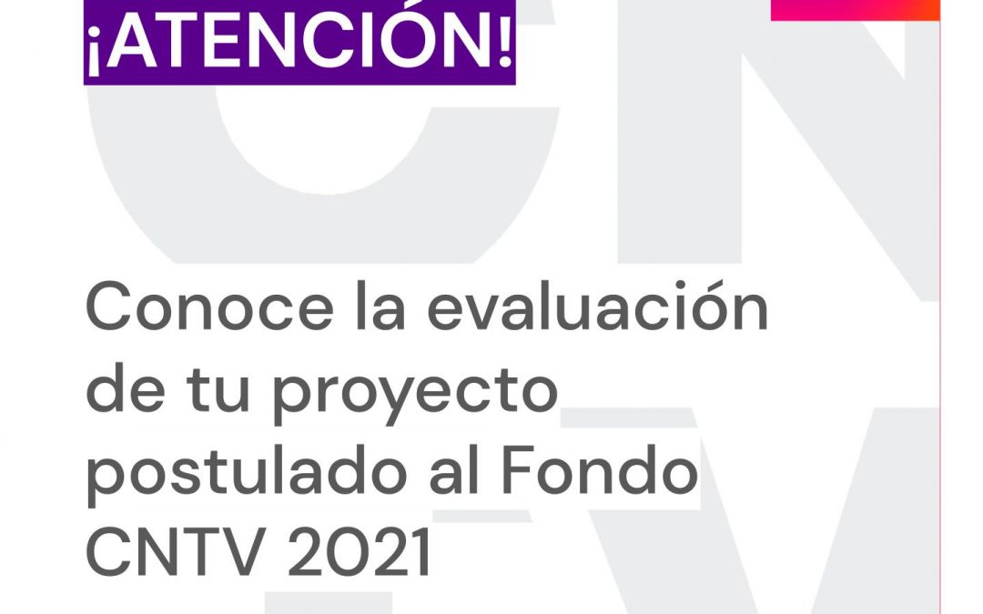 ¡Atención Postulantes al Fondo CNTV 2021!