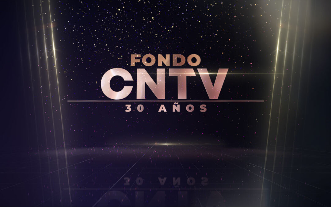 Te invitamos a seguir la celebración de los 30 años del Fondo CNTV