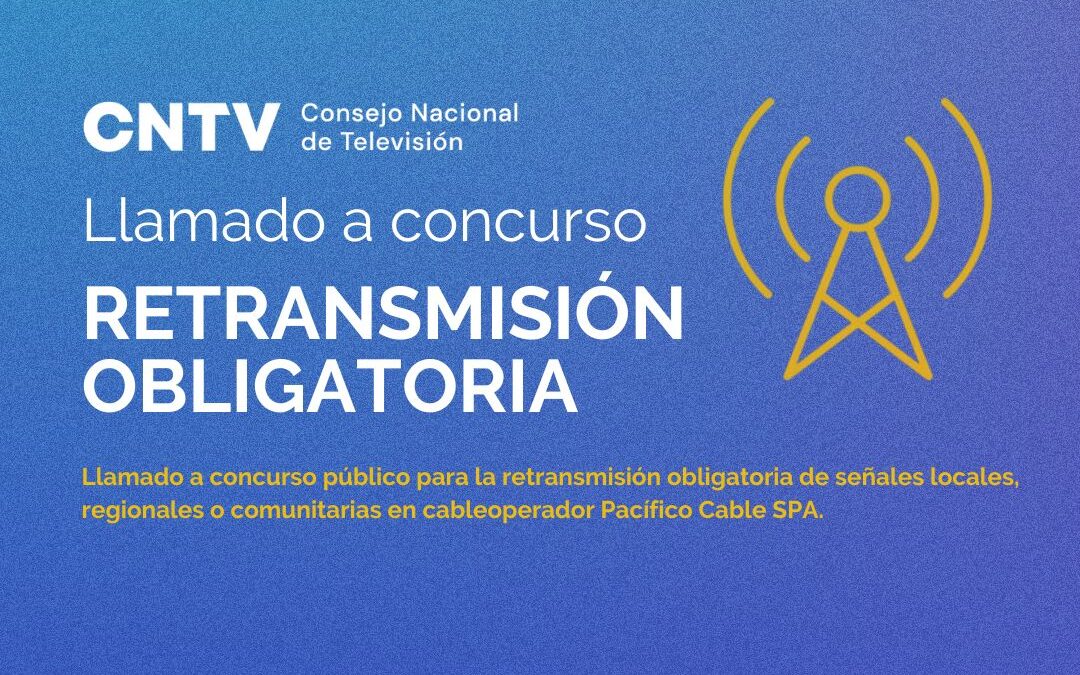Llamado a concurso público para la retransmisión obligatoria de cuatro señales locales, regionales o comunitarias en cableoperador Pacífico Cable Spa.